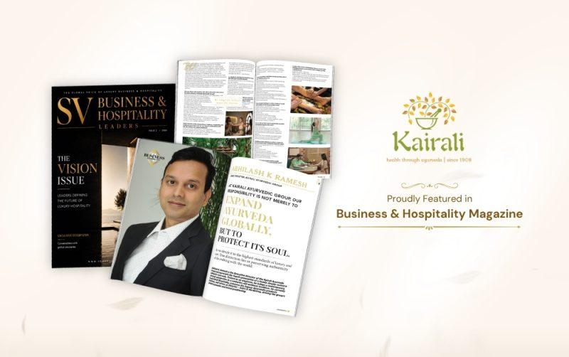Kairali Ayurvedic Group featured in SV Business & Hospitality Leaders Magazine, showing Executive Director Abhilash K Ramesh on the open magazine spread alongside the Kairali brand logo.