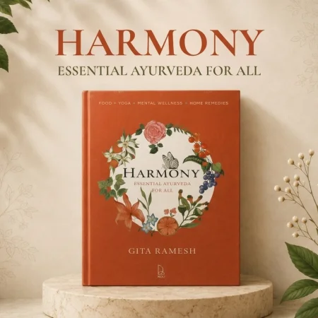 Harmony by Gita Ramesh, Essential Ayurveda for All book on food, yoga, mental wellness and mindful living